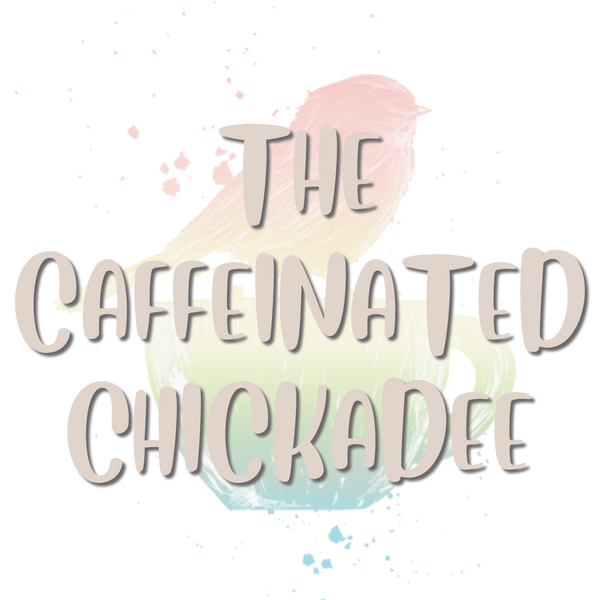 The Caffeinated Chickadee